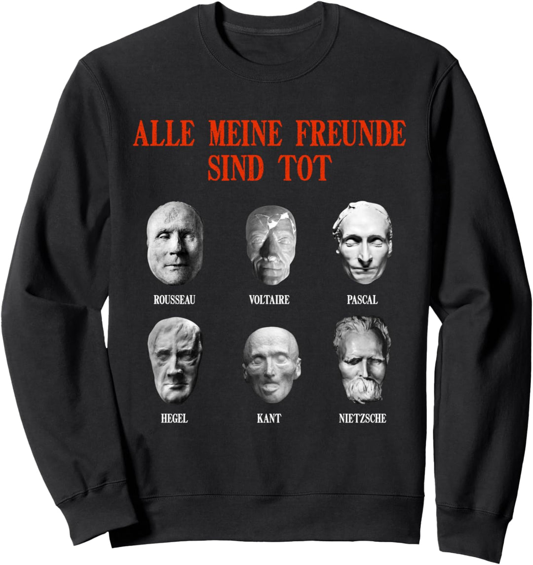 Alle meine Freunde sind tot - Philosophen Totenmasken Sweatshirt