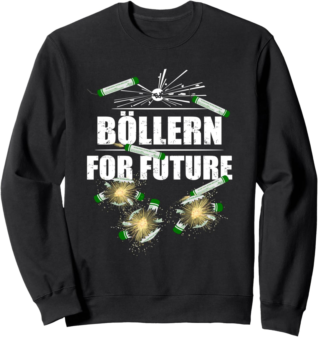 Böllern für die Zukunft Silvester Feuerwerk Pyro Sweatshirt