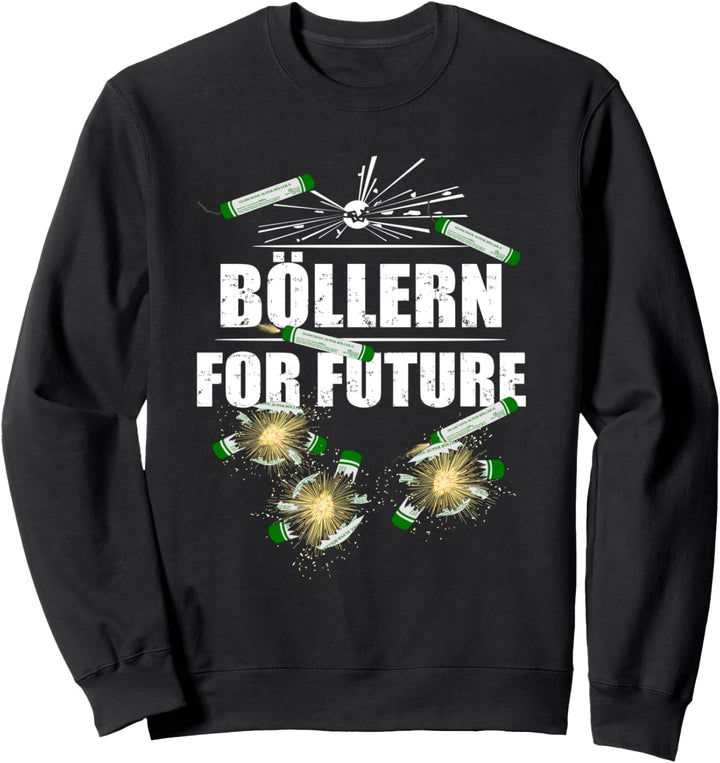 Böllern für die Zukunft Silvester Feuerwerk Pyro Sweatshirt