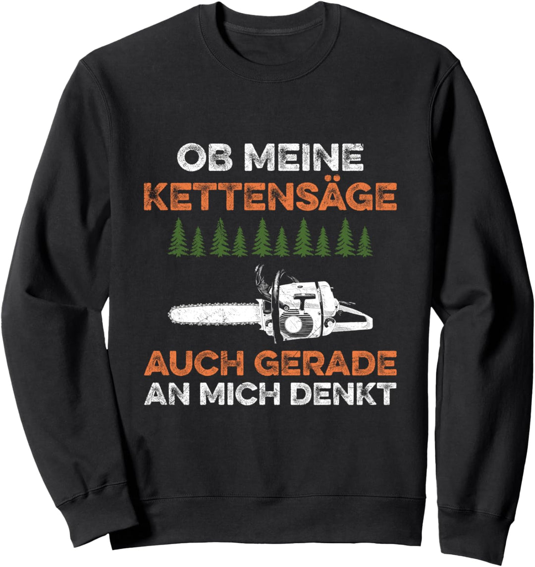 Holzfäller Förster Waldarbeiter Lustiges Kettensäge Spruch Sweatshirt