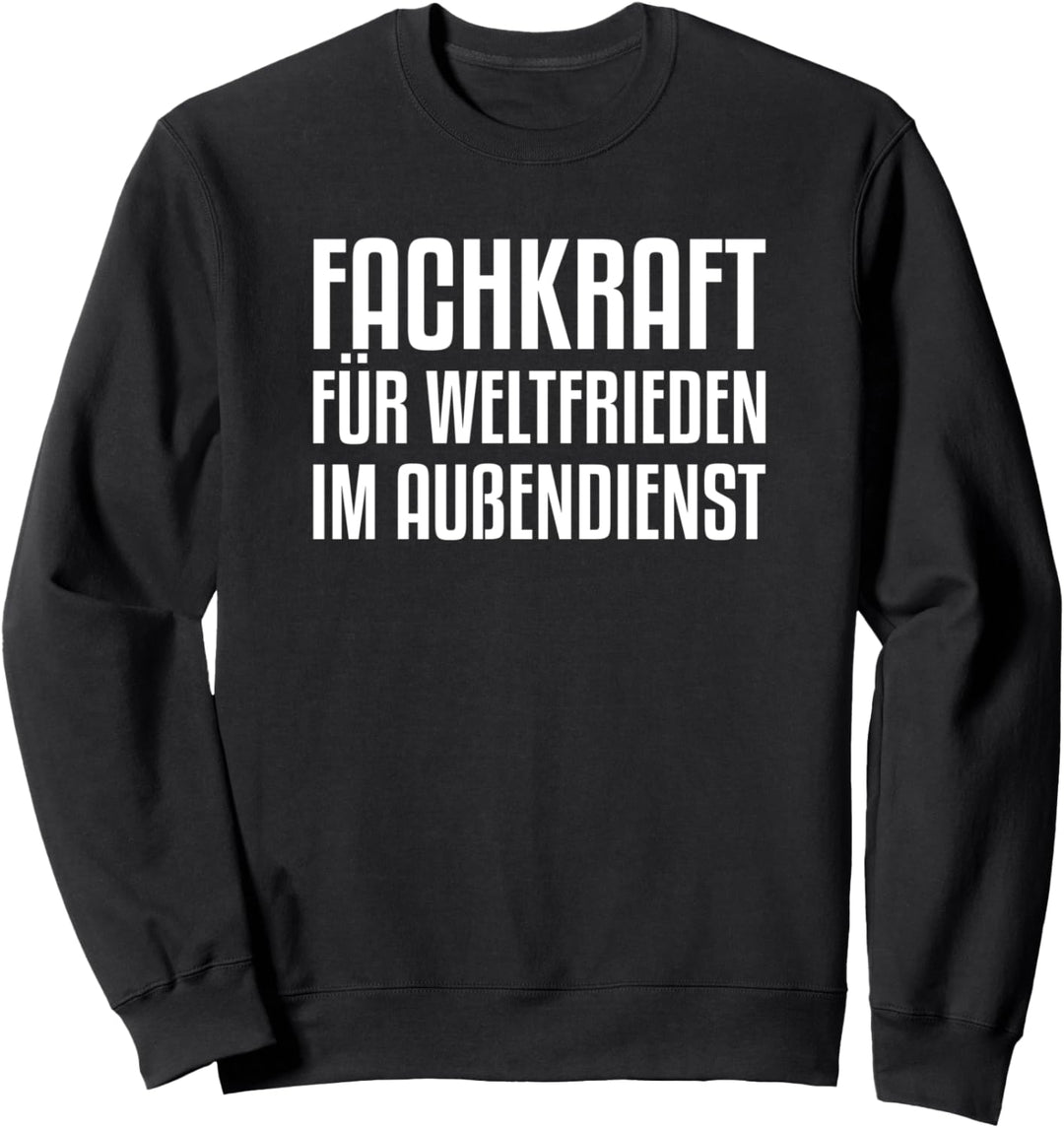 Fachkraft für Weltfrieden im Aussendienst Sweatshirt