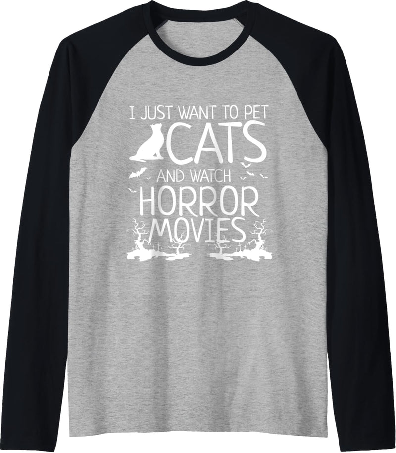 I Just Want to Pet Cats and Watch Horror Movies - Halloween Raglan