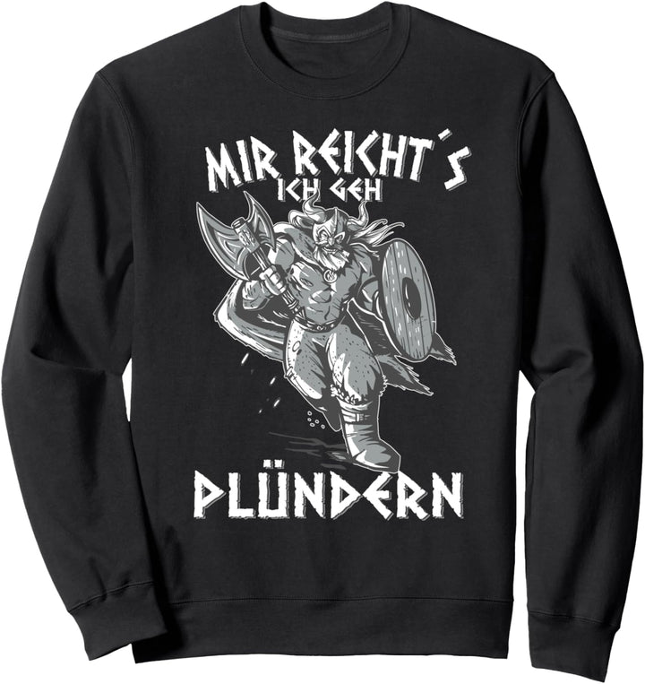 Berserker Wikinger Germanen mir Reicht´S Ich Geh Plündern Sweatshirt