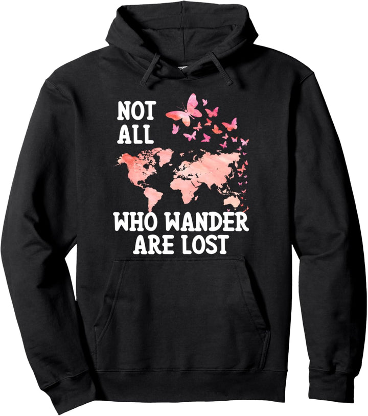 Not All Who Wander Are Lost Weltkarte Schmetterling Reise Pullover Hoodie