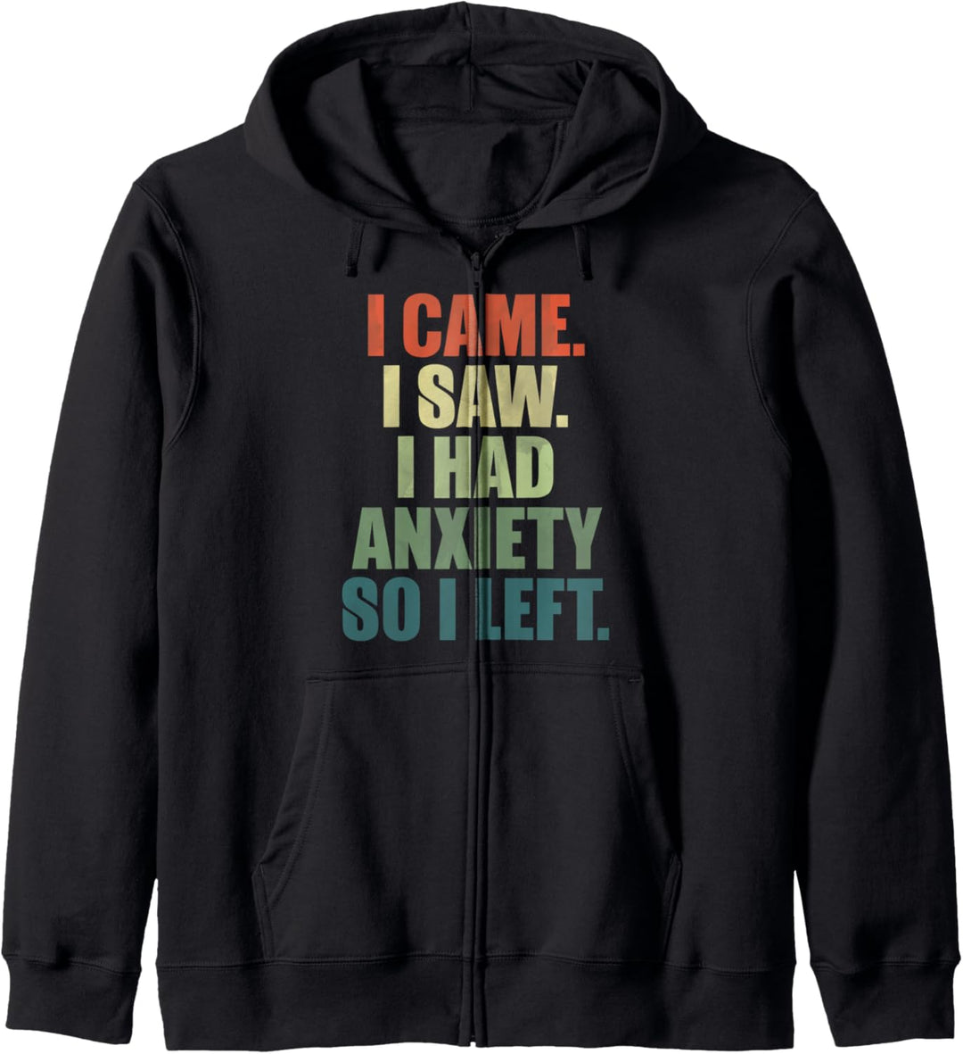 Funny I came I saw I had anxiety so I left anti social Kapuzenjacke