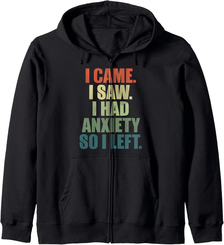 Funny I came I saw I had anxiety so I left anti social Kapuzenjacke