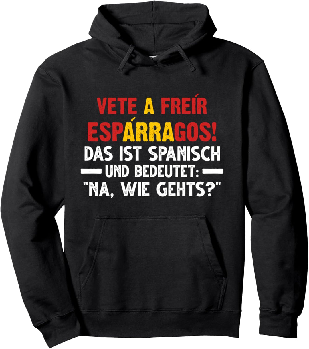 Vete a freír espárragos! Spanien Spanisch Pullover Hoodie