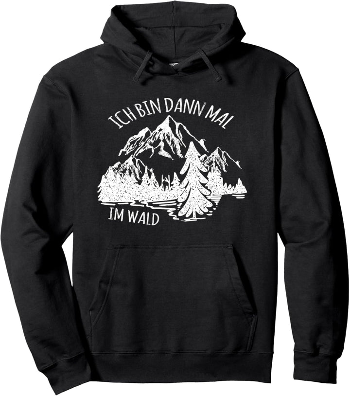 Ich bin dann mal im Wald Spruch Säge Motorsäge Holzfäller Pullover Hoodie