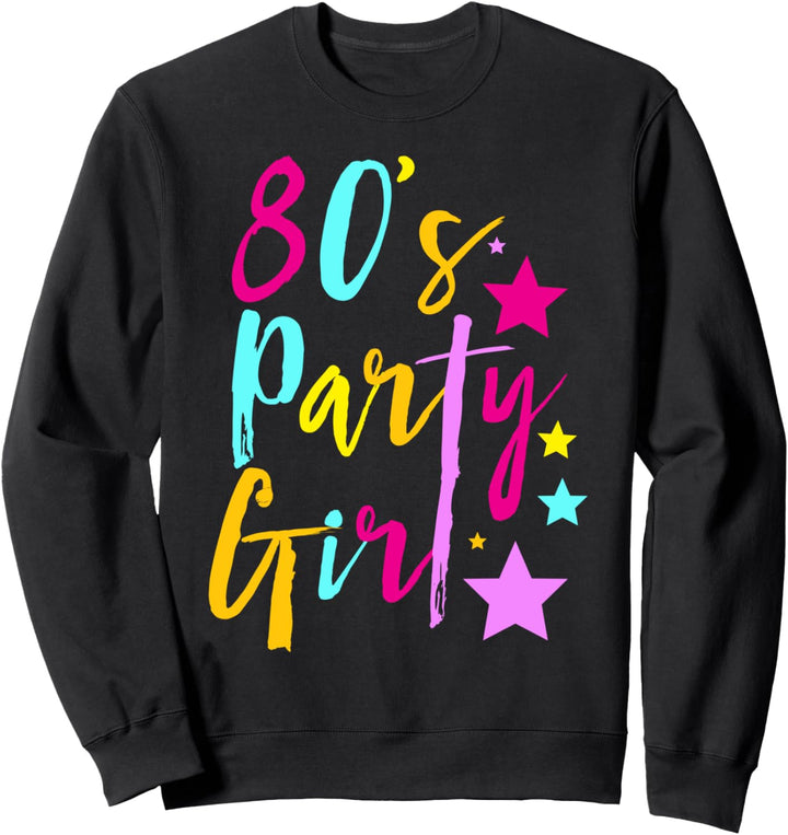 80s Party Girl Retro Party 1980 Vintage Sweatshirt