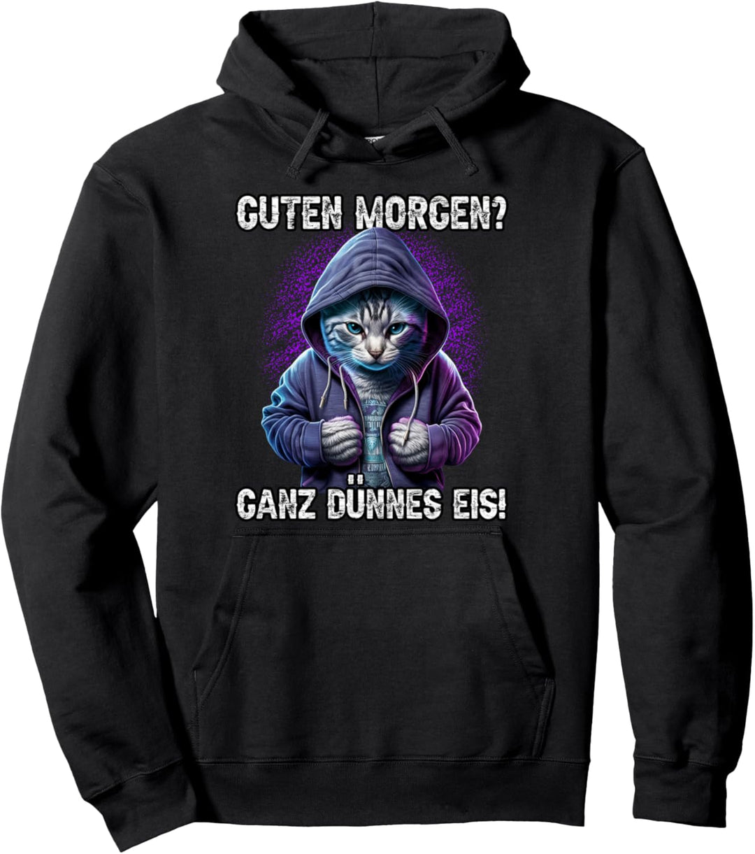 Guten Morgen? Ganz Dünnes Eis! Lustiges Katzen Kaffee Pullover Hoodie