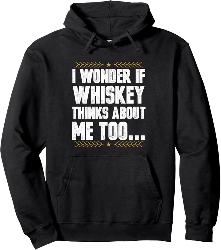 Ich frage mich, ob Whiskey auch an mich denkt Pullover Hoodie
