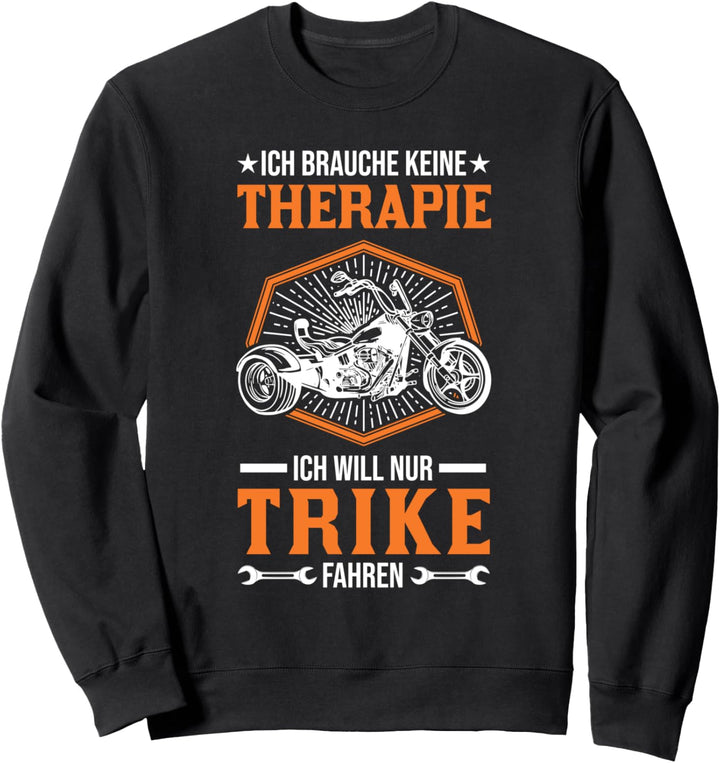 Trike Therapie Trikefahrer Biker Triker Sweatshirt