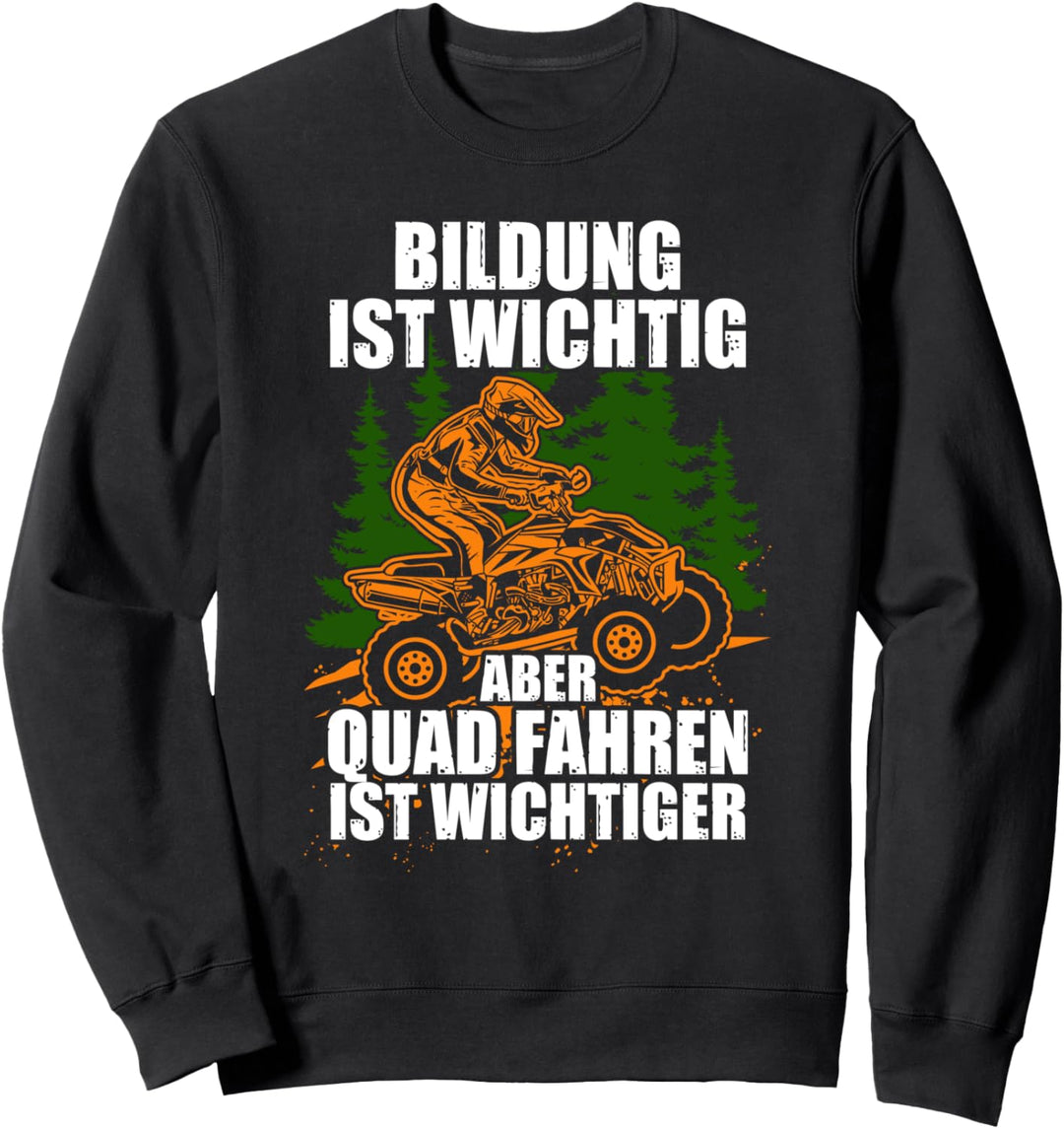 Bildung ist wichtig aber Quad fahren 4x4 ATV Quad-Biker Sweatshirt