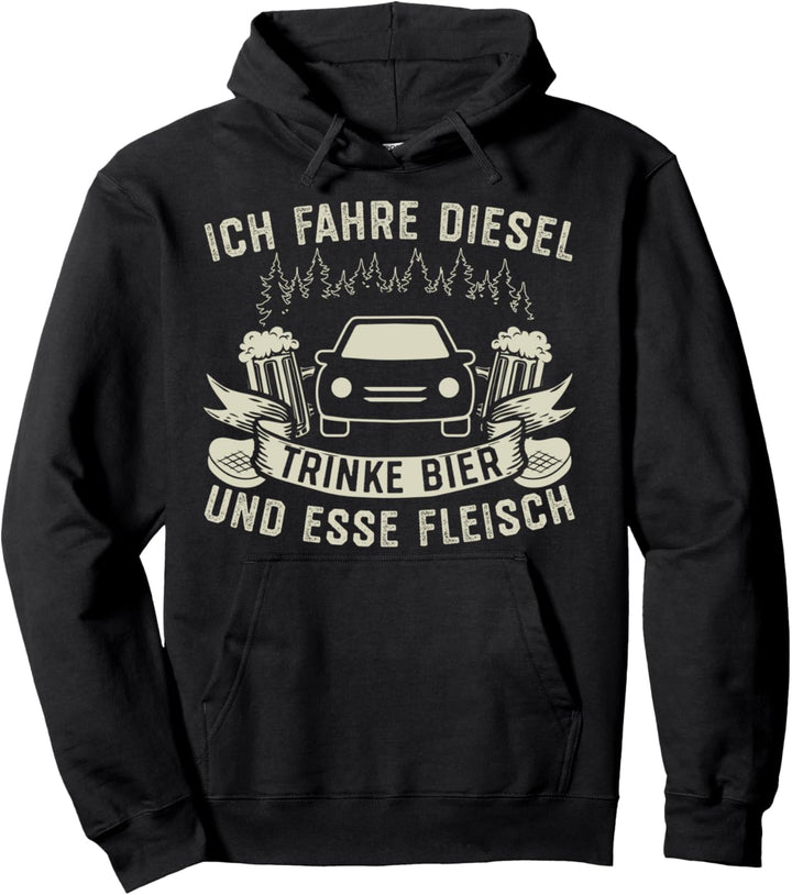 Ich Fahre Diesel Trinke Bier Und Esse Fleisch Pullover Hoodie