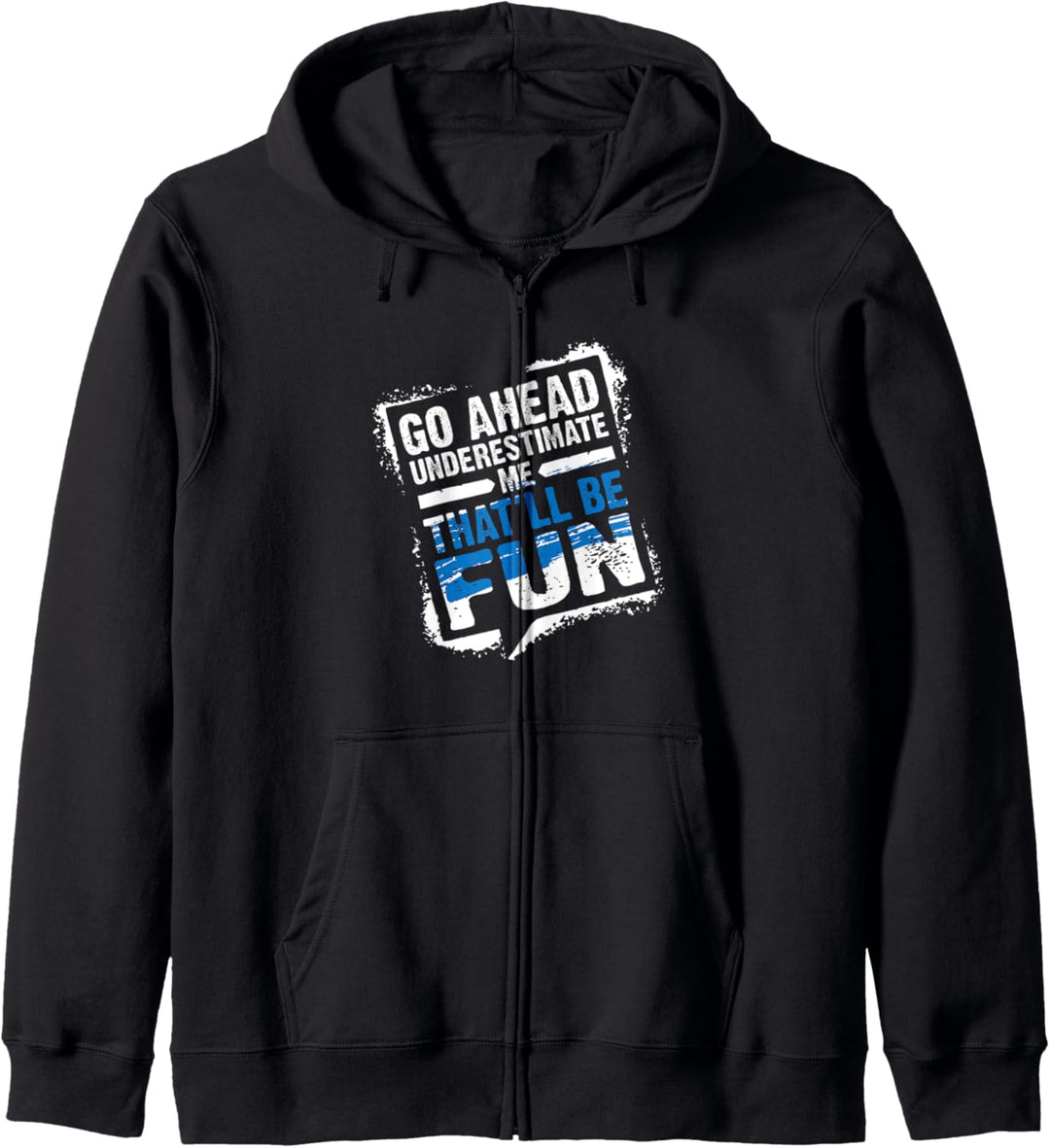 Go Ahead Underestimate Me That'll Be Fun Summer Gift Kapuzenjacke