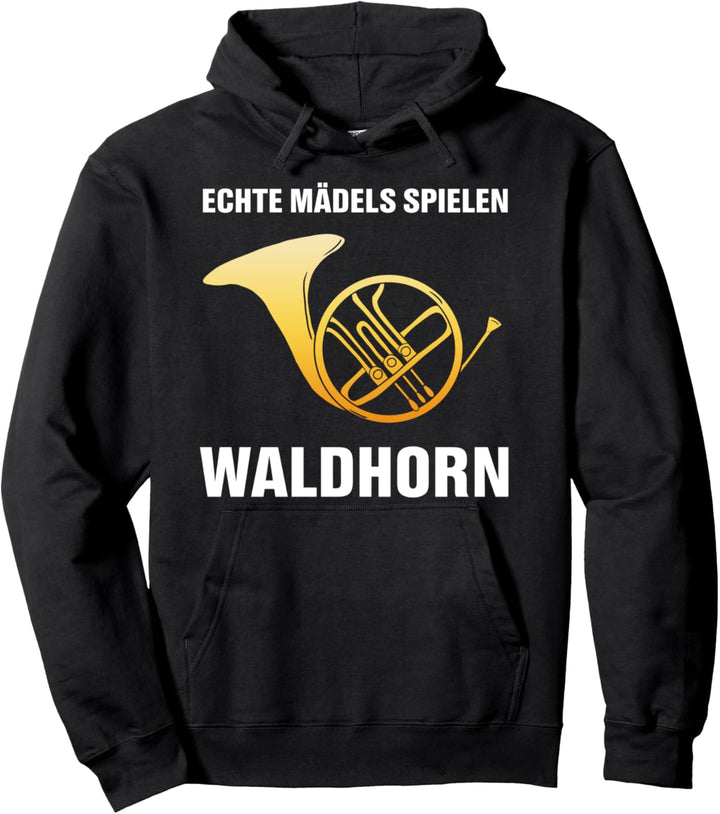 Echte Mädels Spielen Waldhorn Mädchen Horn Frauen Pullover Hoodie