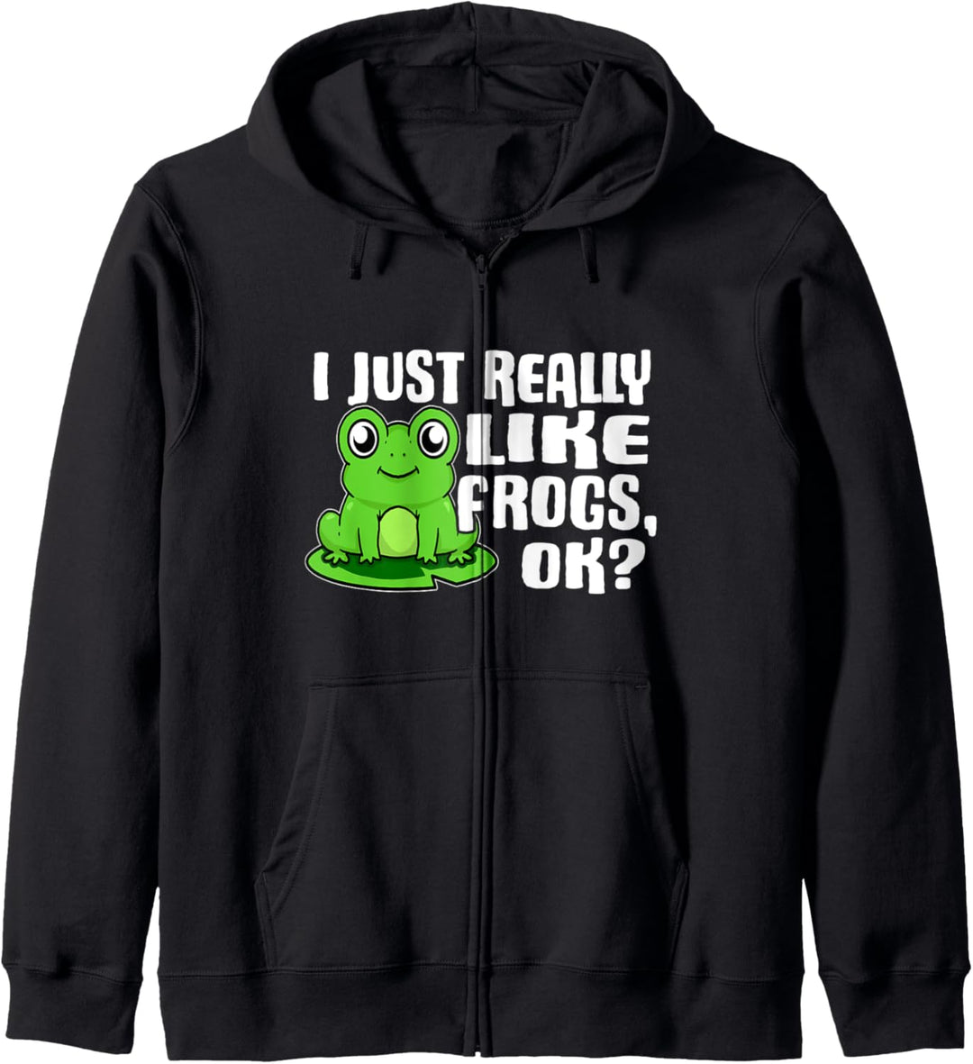I Just Really Like Frogs Ok Lustiges Frosch Kostüm Kapuzenjacke