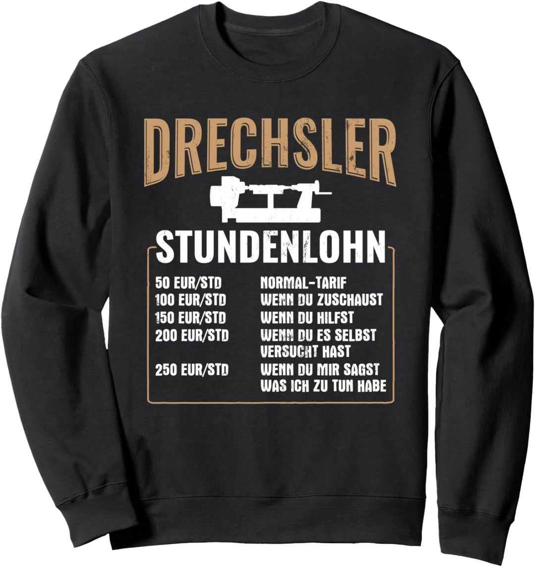 Drechsler Stundenlohn Drechselbank Drechseln Sweatshirt
