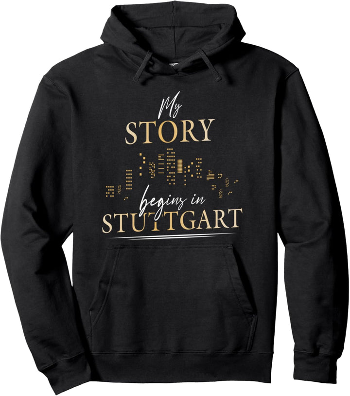 My story begins in Stuttgart Stuttgarter Pullover Hoodie