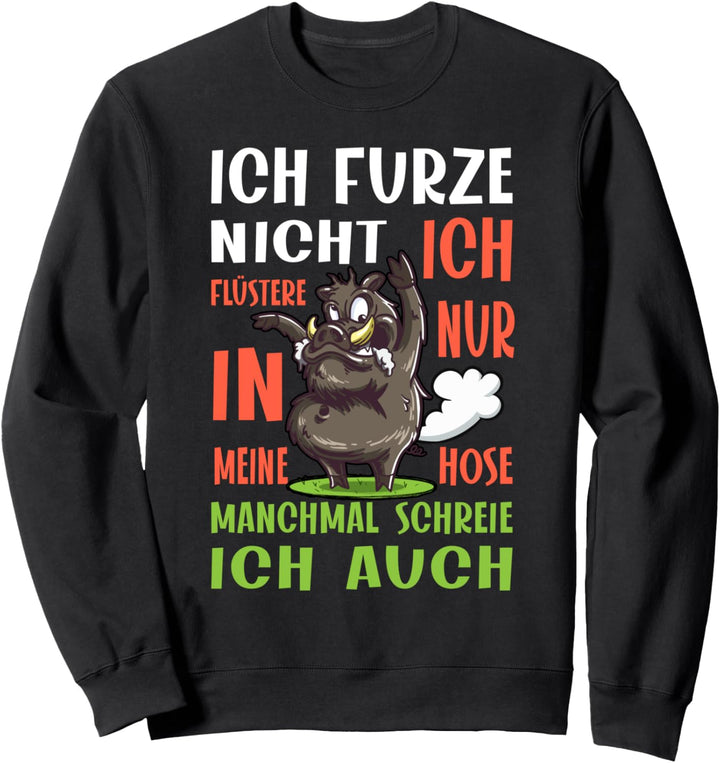 ICH FURZE NICHT ICH FLÜSTERE, Furzen, Pupsendes Schwein Sweatshirt