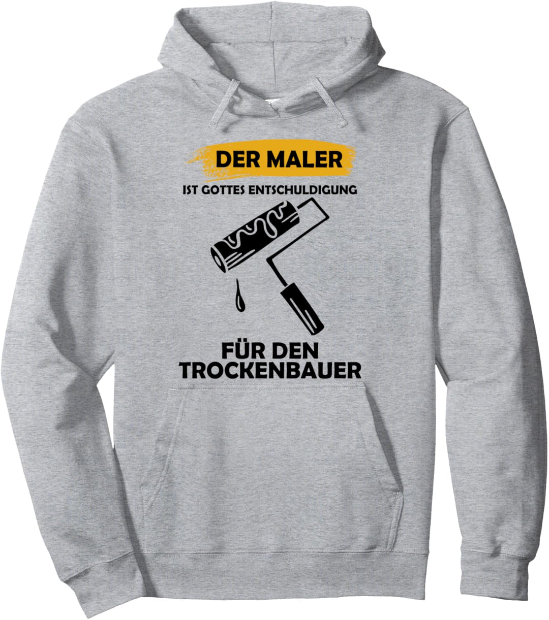 Der Maler ist Gottes Entschuldigung für den Trockenbauer Pullover Hoodie