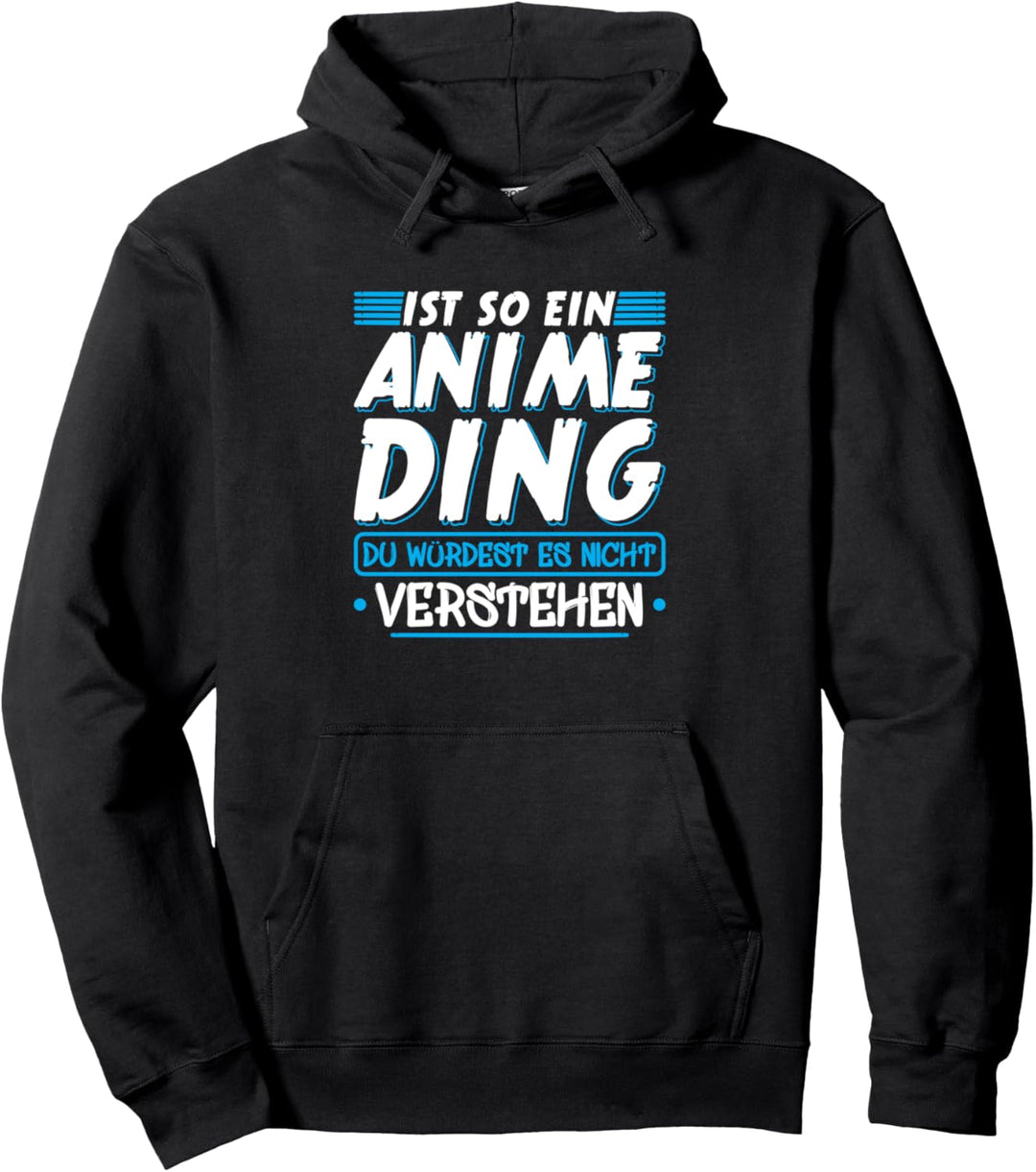Ist So Ein Anime Ding Du Würdest Es Nicht Verstehen Anime Pullover Hoodie