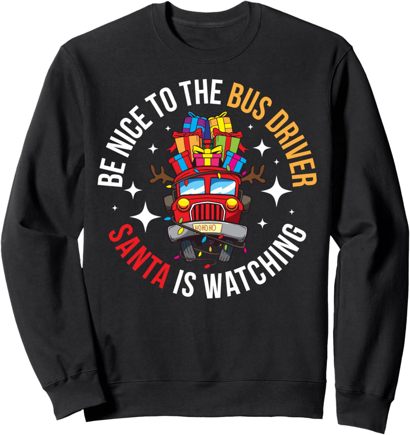 Sei nett zum Busfahrer Santa Is Watching Sweatshirt