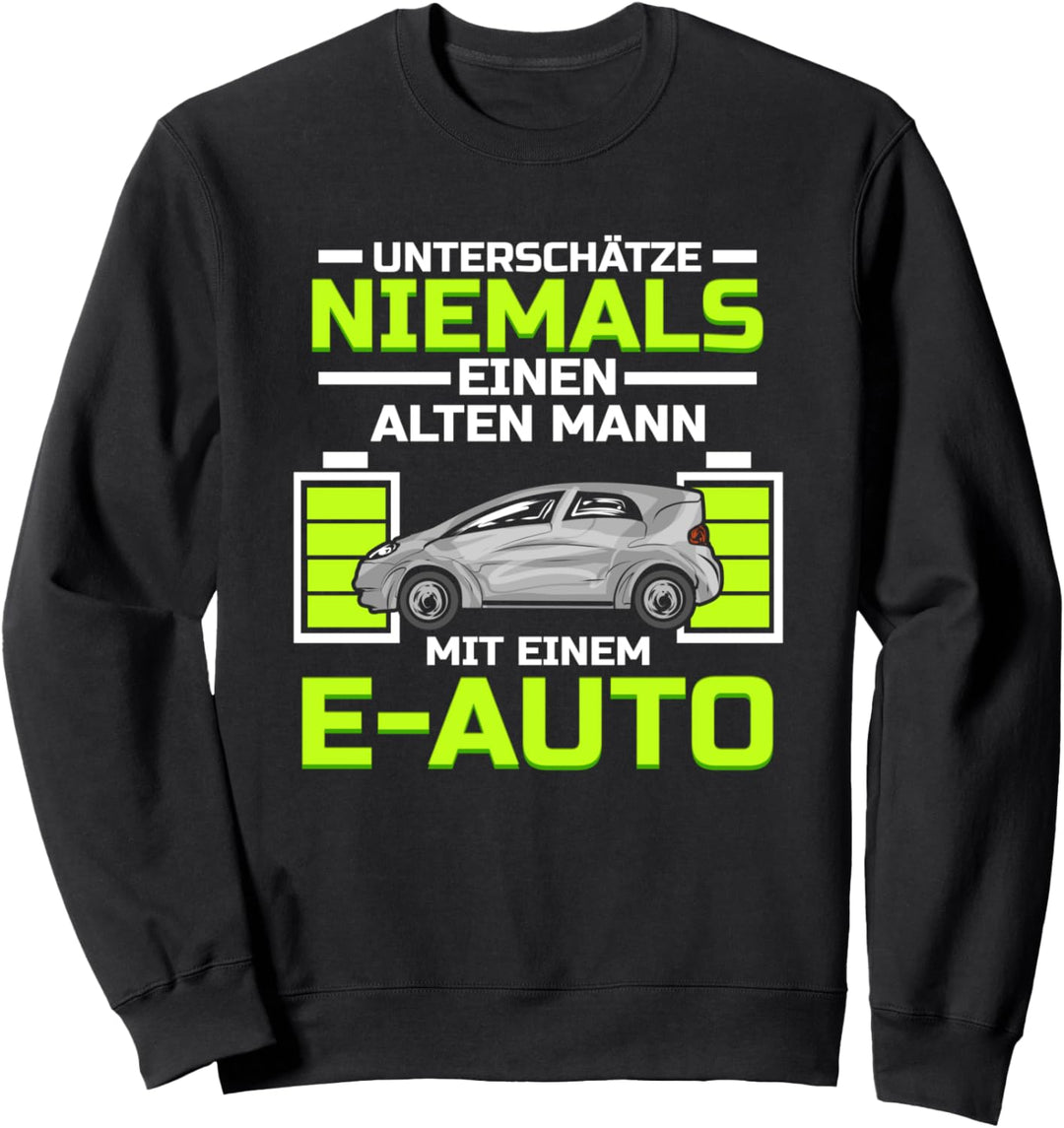 Unterschätz Niemals einen alten Mann mit E-Auto Fahrzeug Sweatshirt