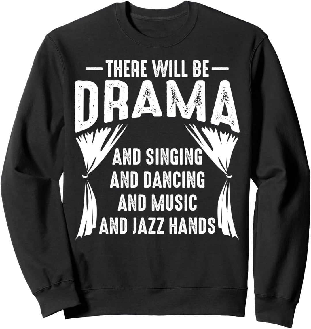 Funny Musical Drama Theatre Gift Broadway Acting Boys Girls Sweatshirt
