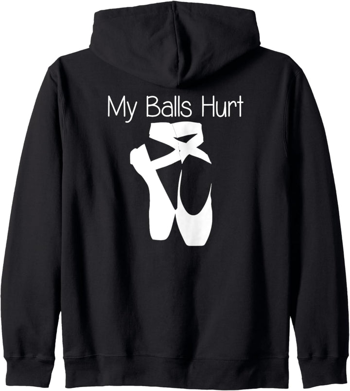 Balletttänzerin Geschenke – My Balls Hurt Lustige Ballerina Tanzen Kapuzenjacke