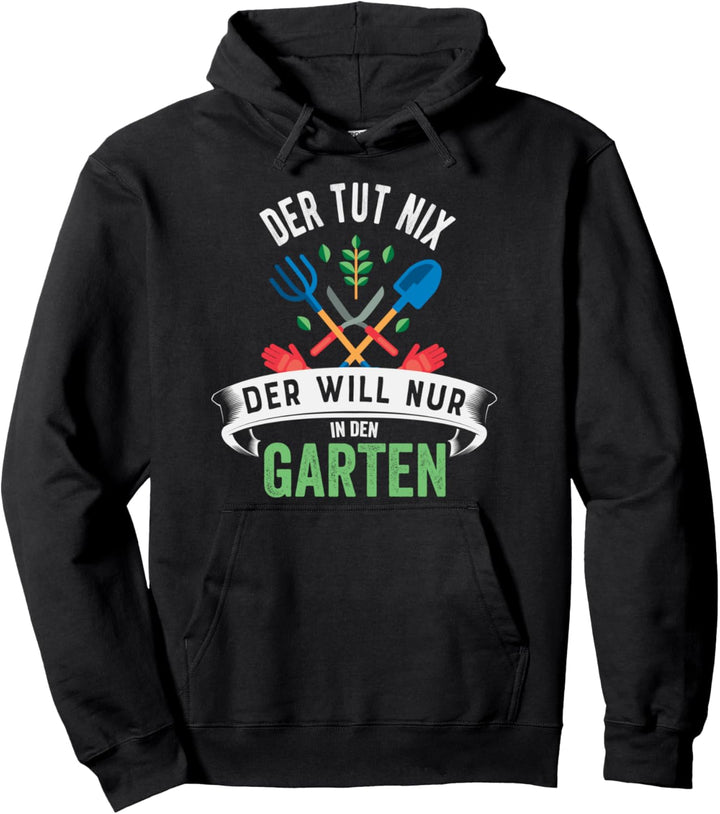 Der Tut Nix Der Will Nur In Den Garten - Hobby Gärtner Pullover Hoodie