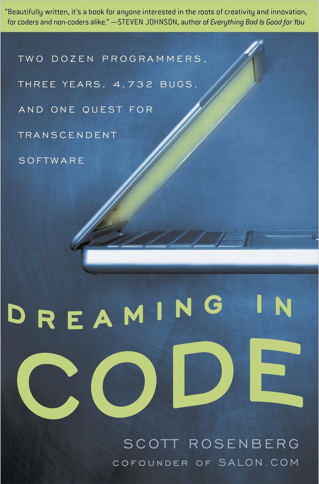 Dreaming in Code: Two Dozen Programmers, Three Years, 4,732 Bugs, and One Quest for Transcendent Sof