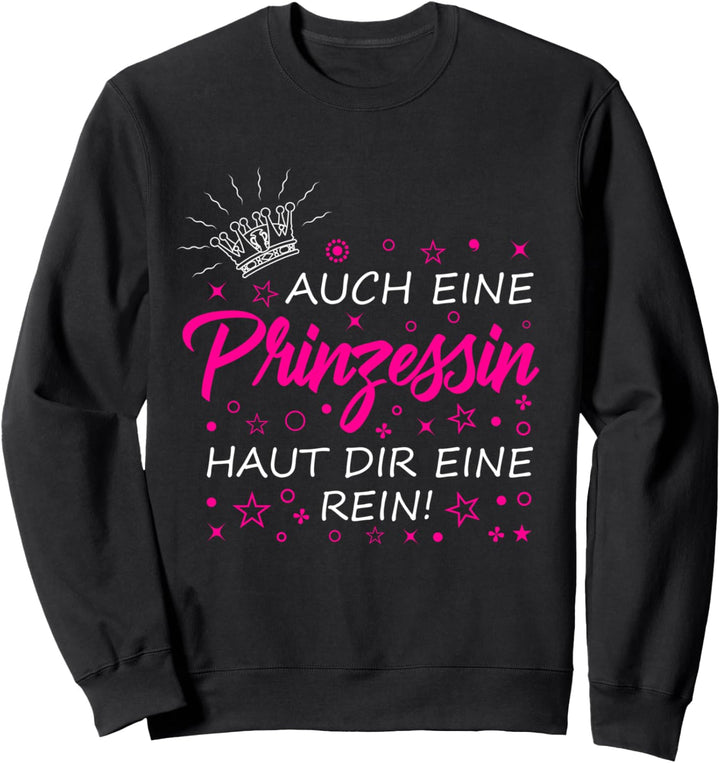 Auch eine Prinzessin haut dir eine rein - Sarkasmus Ironie Sweatshirt
