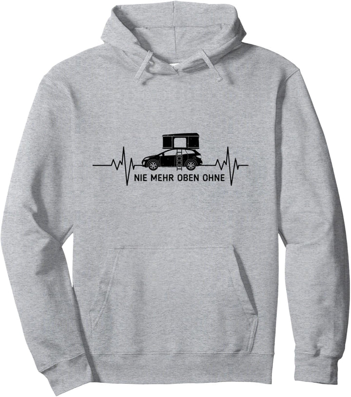 "Nie mehr oben ohne" Dachzelt Camping Fan Liebe Camper Natur Pullover Hoodie