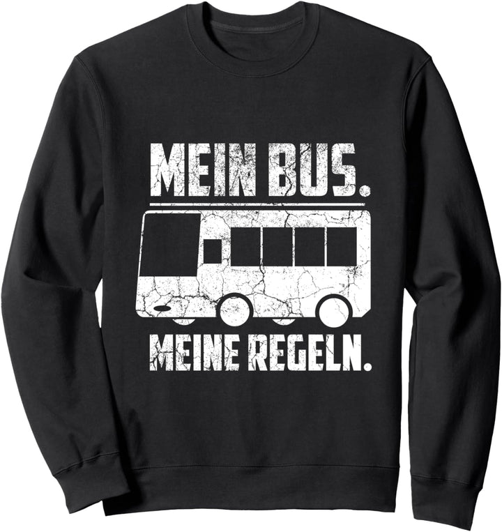Mein Bus Meine Regeln Busfahrer Geschenk Sweatshirt