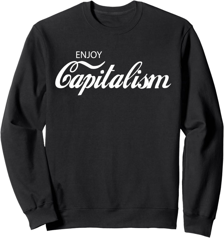 Enjoy Capitalism - economics Sweatshirt