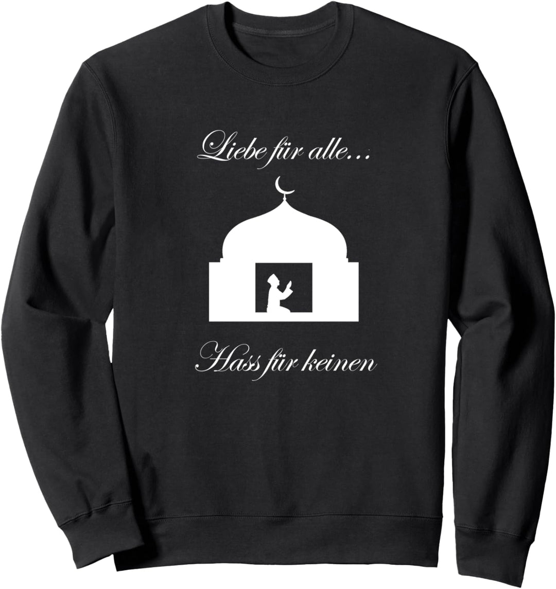 Liebe für alle Hass für keinen - Islam Muslimisches Sweatshirt