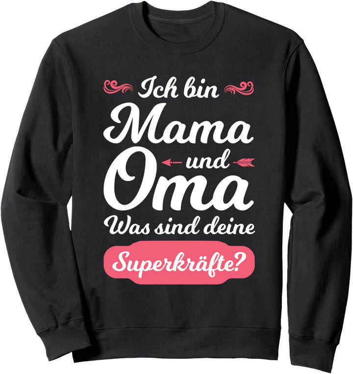 Ich bin Mama und Oma Mama Oma Sweatshirt