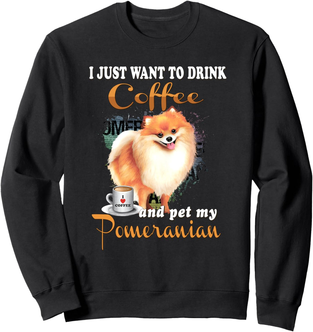 I Just Want to Drink Coffee Pet My Pomeranian Dog Women's Sweatshirt