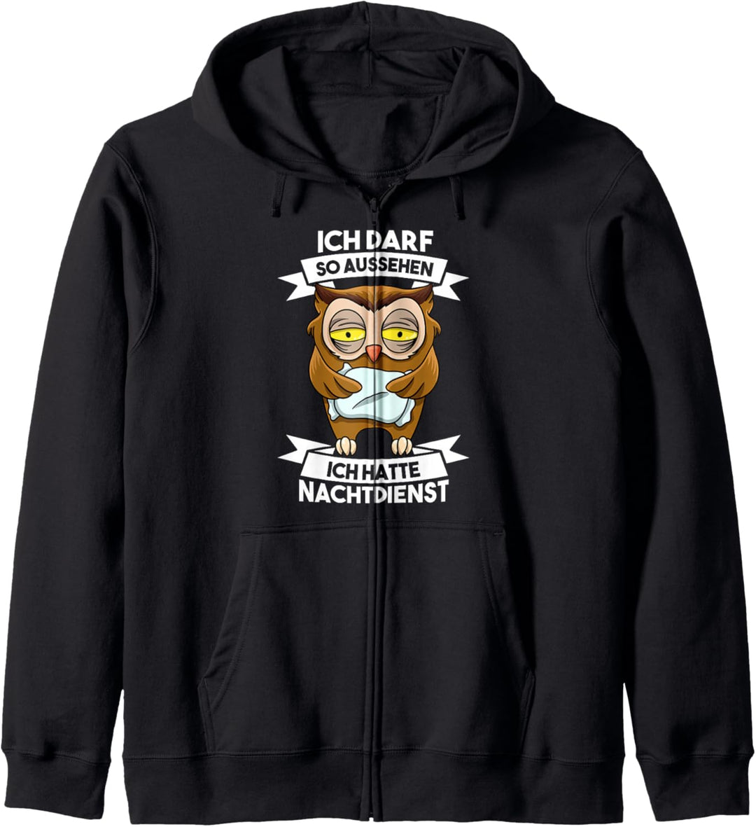 Ich darf so aussehen ich hatte Nachtdienst Nachteule Kapuzenjacke