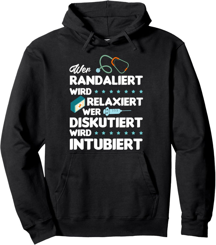 Wer randaliert wird relaxiert wer diskutiert wird intubiert Pullover Hoodie