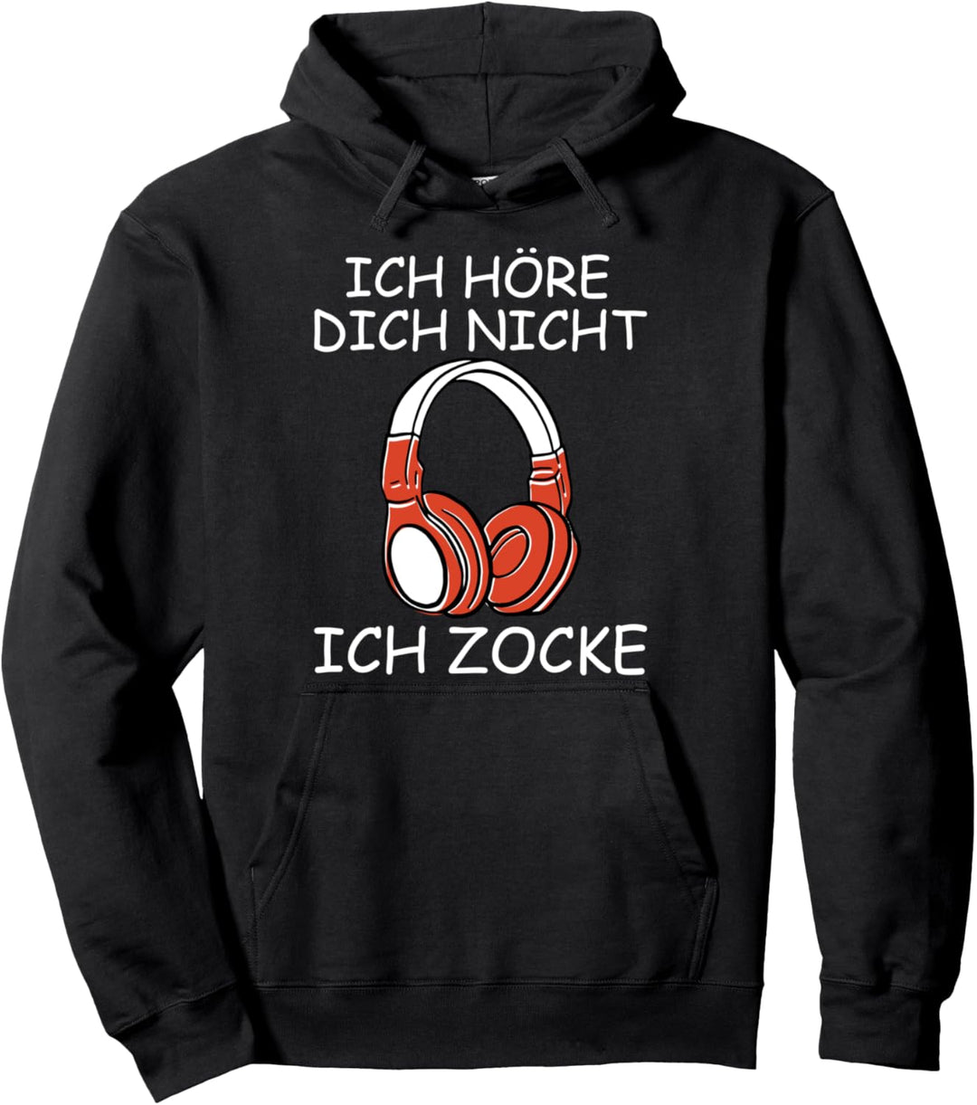 Ich höre dich nicht - ich zocke Pullover Hoodie