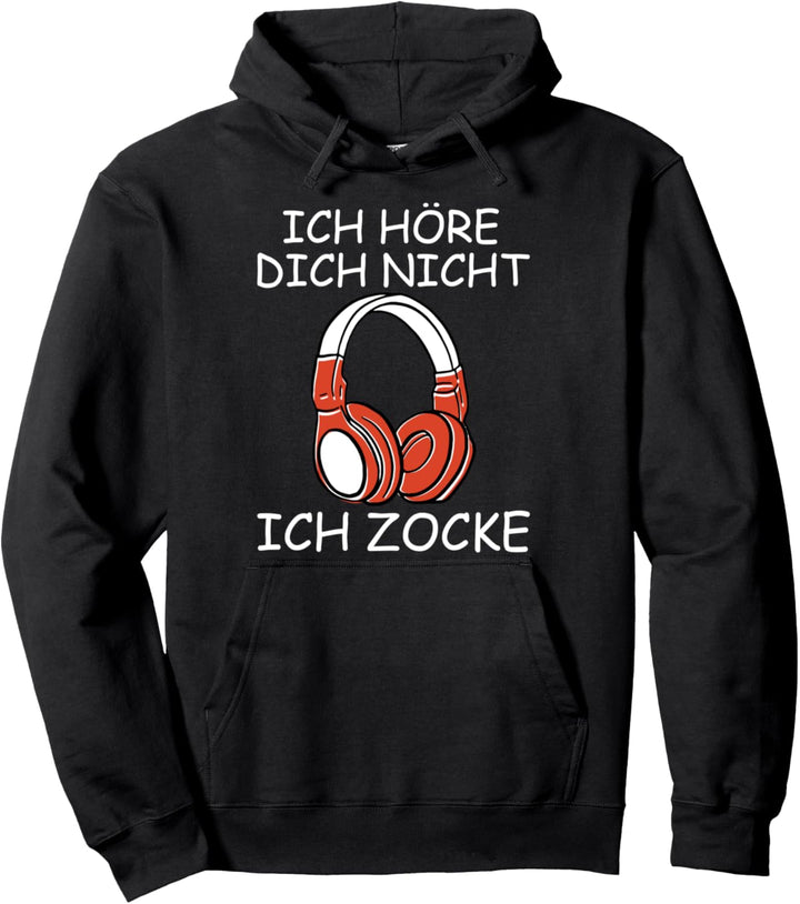 Ich höre dich nicht - ich zocke Pullover Hoodie