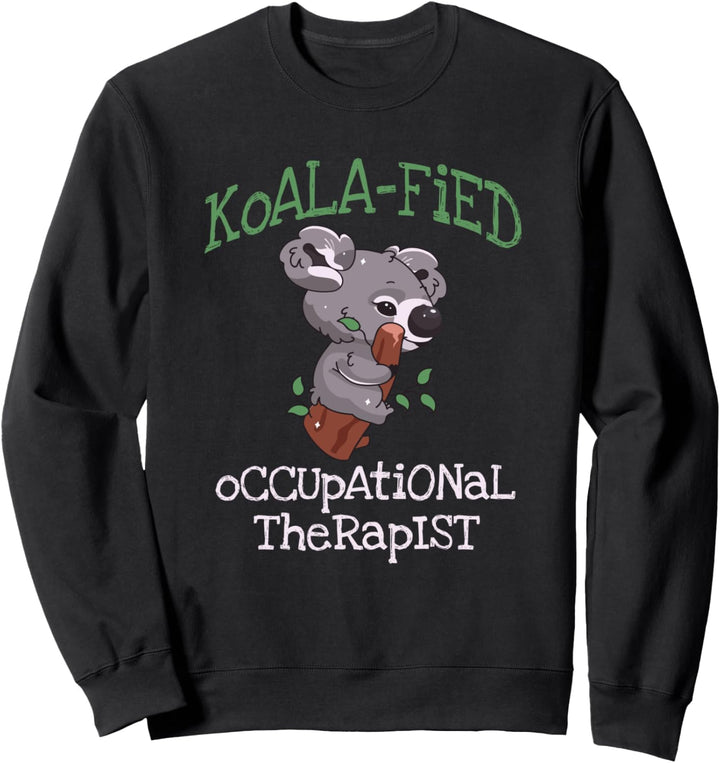 Koala Qualified Occupational Therapy OT Therapist Sweatshirt