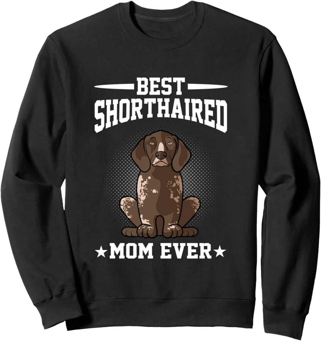 Beste Deutsch Kurzhaar Vorstehhund Mama jemals lustig Hund Sweatshirt