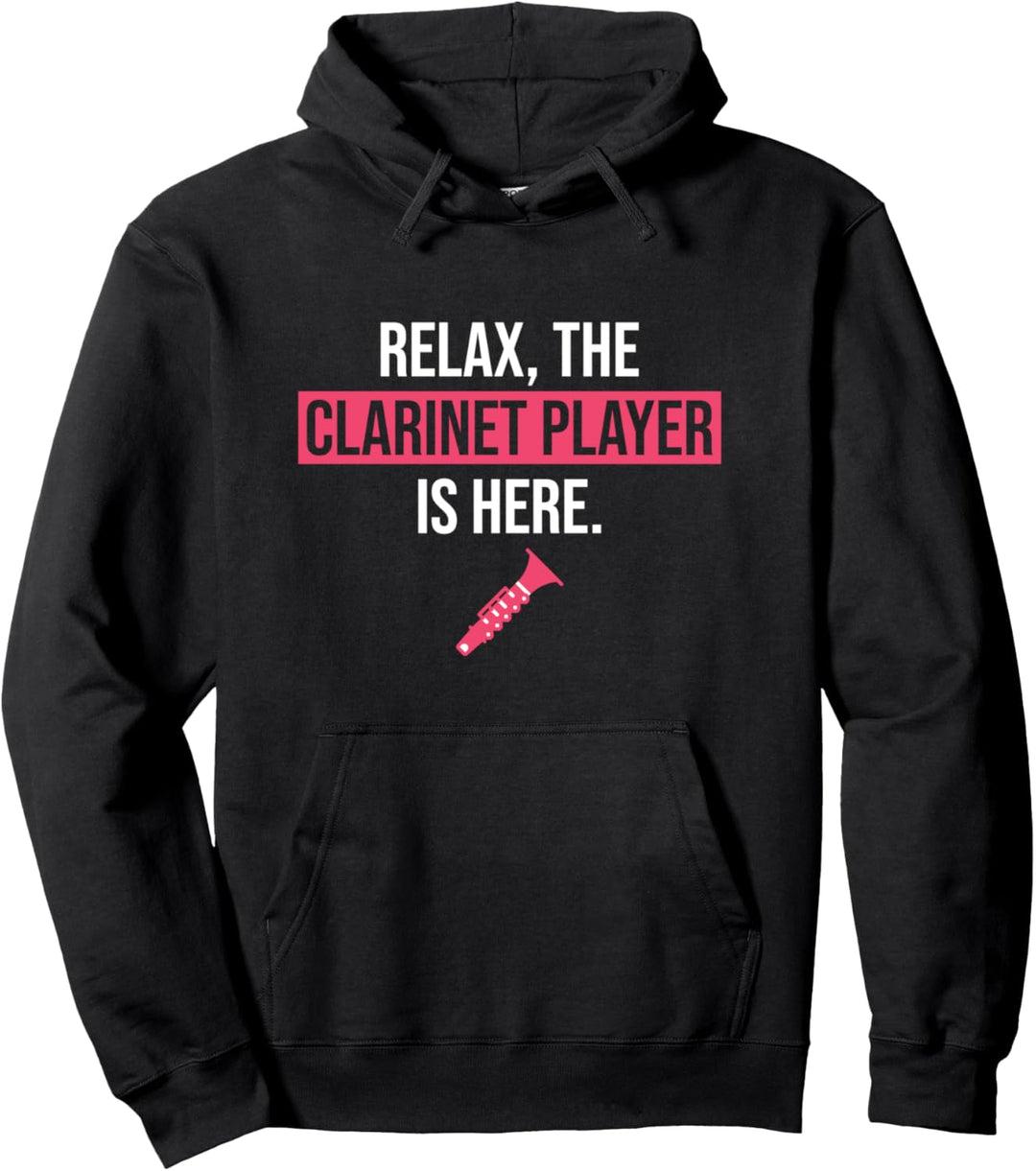 Funny Clarinet Gift Relax The Clarinet Player Is Here Pullover Hoodie