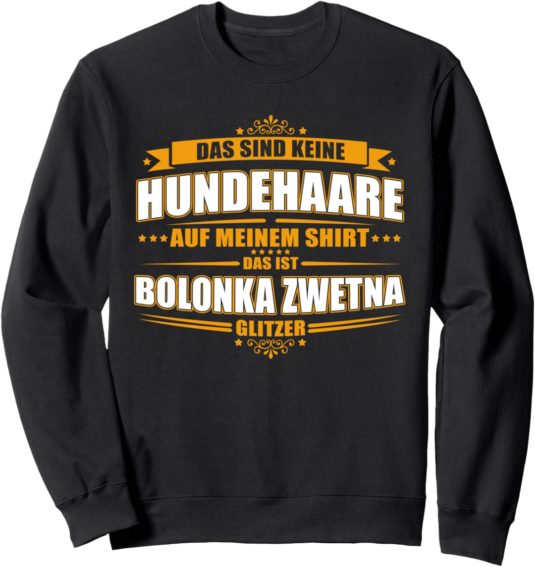 Das sind keine Hundehaare, das ist Bolonka Zwetna Glitzer! Sweatshirt