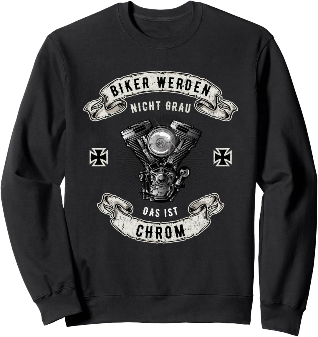 Biker werden nicht Grau das ist Chrom Motorrad T-Shirt Sweatshirt