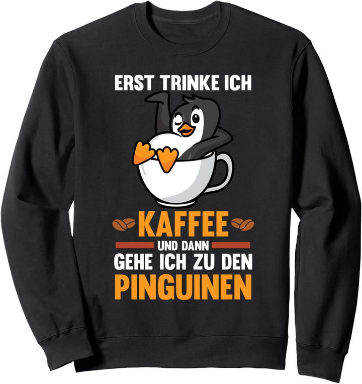 Kaffee Pinguin Pinguine Sweatshirt