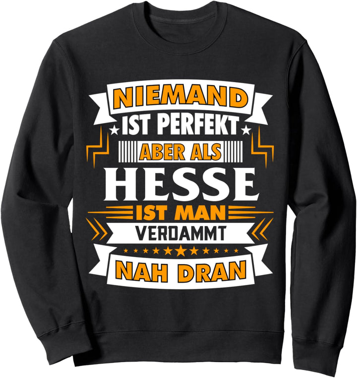 Niemand Ist Perfekt Als Hesse Nah Dran Frankfurt Bundesland Sweatshirt